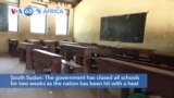 VOA60 Africa - South Sudan closes all schools due to heat wave