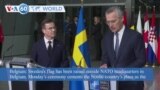 VOA60 World - Sweden’s flag raised outside NATO headquarters in Belgium