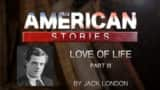 Love of Life by Jack London, Part 3