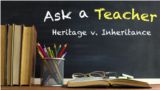 Ask a Teacher: Heritage v. Inheritance 