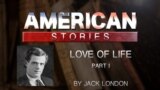 Love of Life by Jack London, Part 1