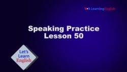 Let's Learn English Lesson 50 Speaking Practice