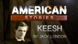 Keesh, by Jack London