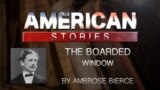 The Boarded Window by Ambrose Bierce