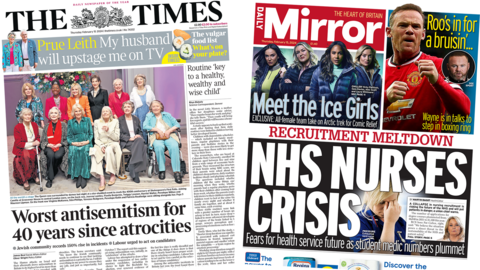 The headline in the Times reads 'Worst antisemitism for 40 years since atrocities' and the headline in the Daily Mirror reads 'NHS Nurses crisis'