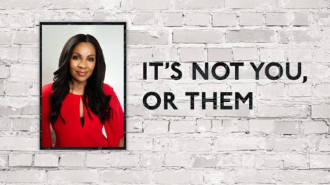 Photo of presenters inlaid against a brick wall with the caption: It's not you, or them.