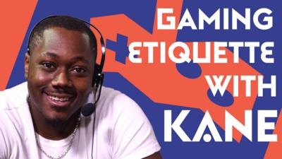 Gaming etiquette with Kane