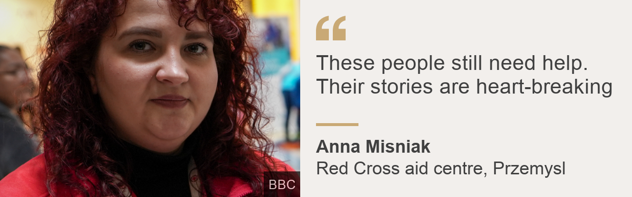 Anna Misniak, a member of staff at the Przemysl aid centre for the Red Cross, says: "Their stories are heart-breaking."