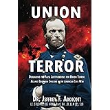 Union Terror: Debunking the False Justifications for Union Terror Against Southern Civilians in the American Civil War