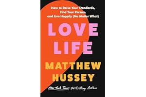 Love Life: How to Raise Your Standards, Find Your Person, and Live Happily (No Matter What)