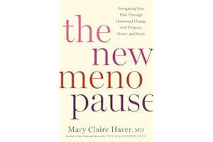 The New Menopause: Navigating Your Path Through Hormonal Change with Purpose, Power, and Facts