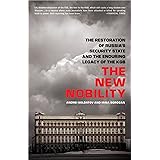 The New Nobility: The Restoration of Russia's Security State and the Enduring Legacy of the KGB