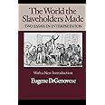 The World the Slaveholders Made: Two Essays in Interpretation