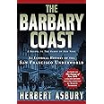 The Barbary Coast: An Informal History of the San Francisco Underworld