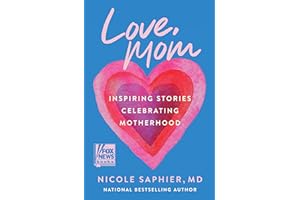 Love, Mom: Inspiring Stories Celebrating Motherhood