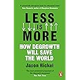 Less Is More: How Degrowth Will Save the World