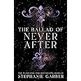 The Ballad of Never After (Once Upon a Broken Heart, 2)