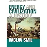Energy and Civilization: A History (Mit Press)