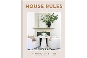 House Rules: How to Decorate for Every Home, Style, and Budget (Cozy Minimalist Guide to Decorating, Beautiful Wedding Gift a