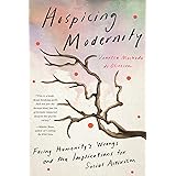 Hospicing Modernity: Facing Humanity's Wrongs and the Implications for Social Activism