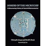Makers of the Microchip: A Documentary History of Fairchild Semiconductor