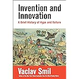 Invention and Innovation: A Brief History of Hype and Failure
