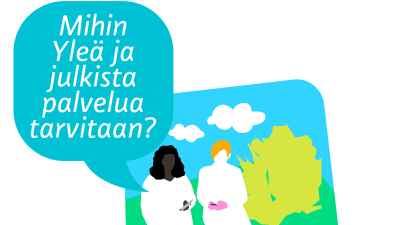 Puhekupla: "Mihin Yleä ja julkista palvelua tarvitaan?" Piirroksessa 2 hahmoa silhuetteina, pensas ja pilvi.