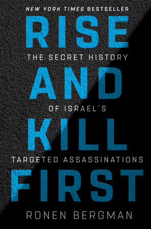 Rise and Kill First by Ronen Bergman