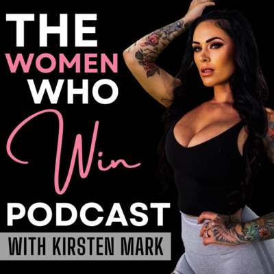 THE WOMEN WHO WIN PODCAST:Kirsten Mark