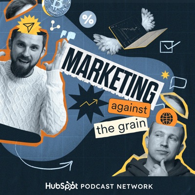 Marketing Against The Grain:Hubspot Podcast Network
