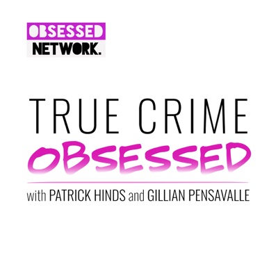 True Crime Obsessed:Obsessed Network