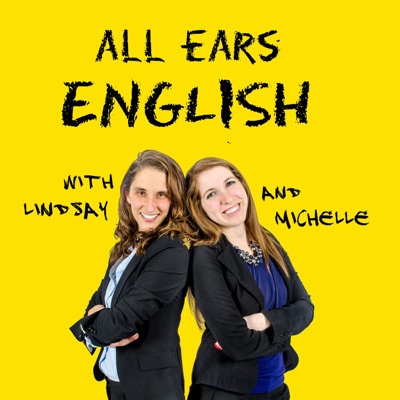 All Ears English Podcast:Lindsay McMahon and Michelle Kaplan