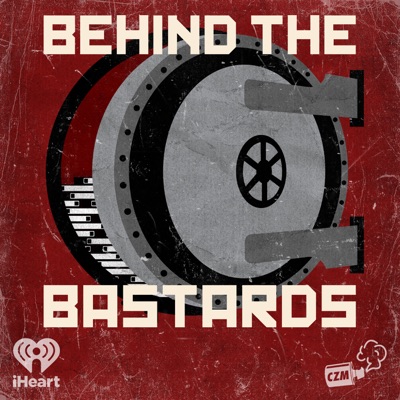 Behind the Bastards:Cool Zone Media and iHeartPodcasts