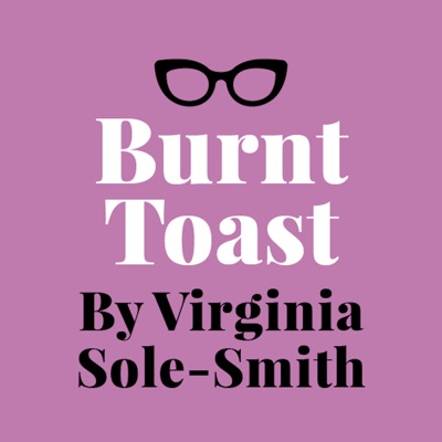 Burnt Toast by Virginia Sole-Smith:Virginia Sole-Smith