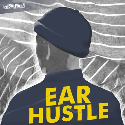 Ear Hustle:Ear Hustle & Radiotopia
