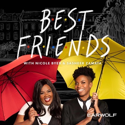 Best Friends with Nicole Byer and Sasheer Zamata:Earwolf & Nicole Byer, Sasheer Zamata