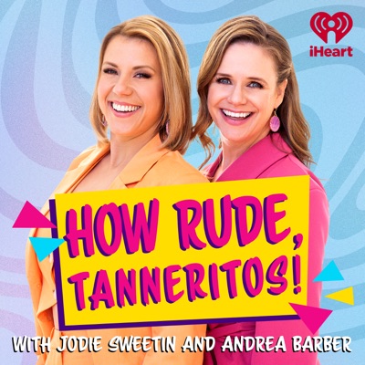 How Rude, Tanneritos!:iHeartPodcasts