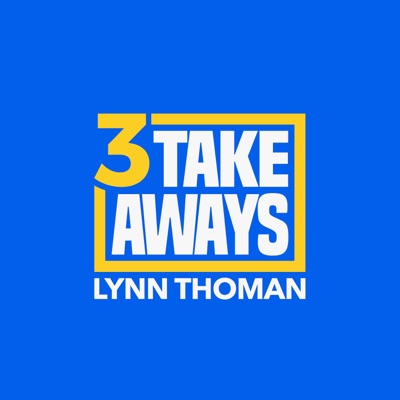 3 Takeaways:Lynn Thoman