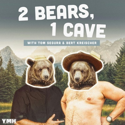 2 Bears, 1 Cave with Tom Segura & Bert Kreischer:YMH Studios