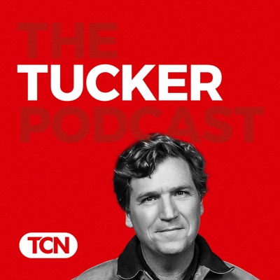 The Tucker Carlson Podcast:Tucker Carlson Network
