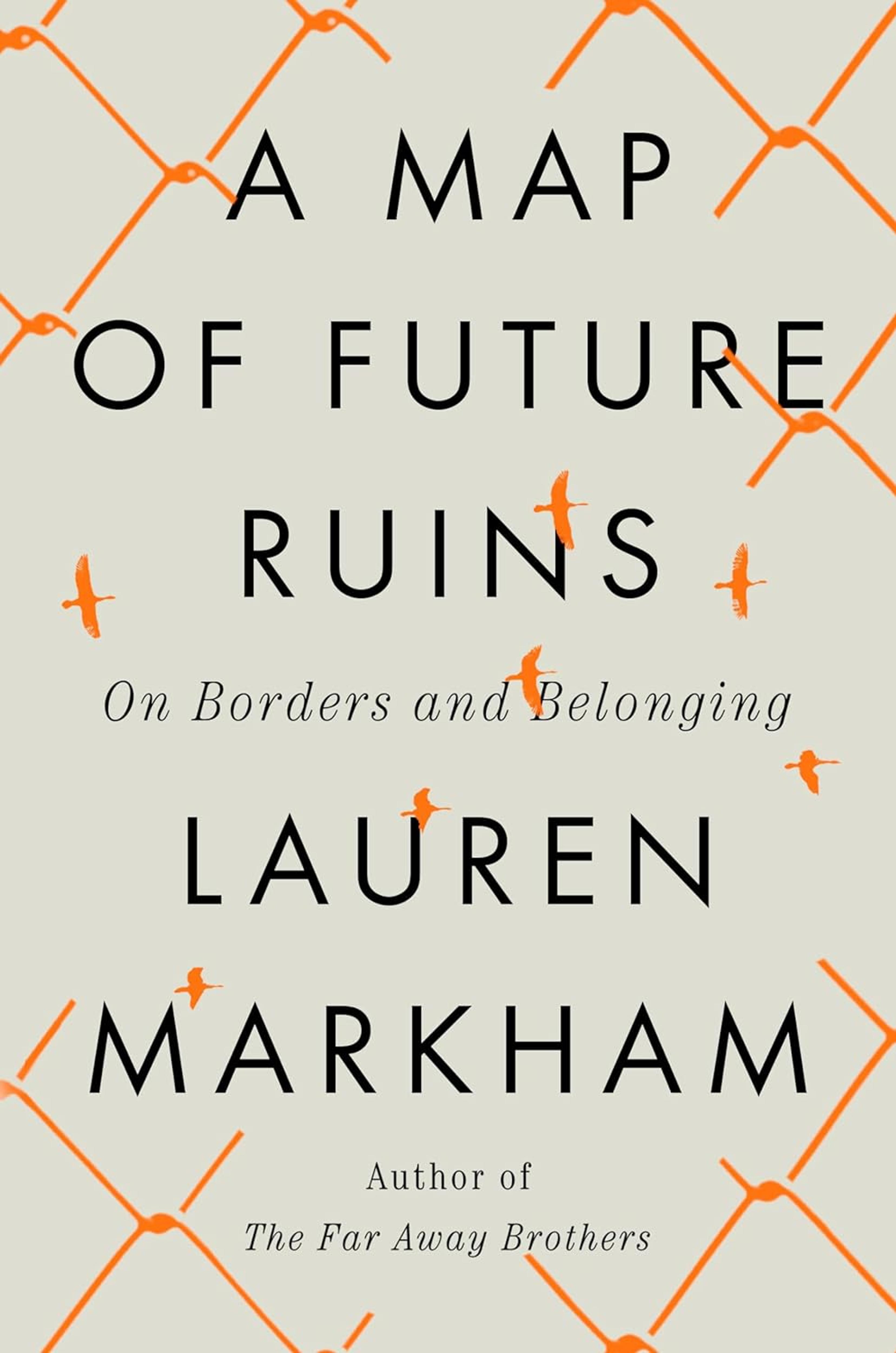 The Place You Now Live: On Lauren Markham’s “A Map of Future Ruins”