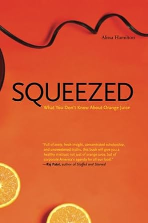 Squeezed: What You Don&#39;t Know about Orange Juice (Yale Agrarian Studies Series)