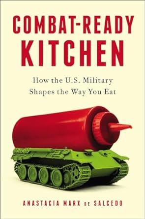 Combat-Ready Kitchen: How the U.S. Military Shapes the Way You Eat