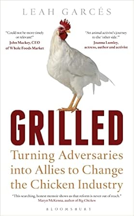 Grilled: Turning Adversaries into Allies to Change the Chicken Industry (Bloomsbury Sigma)