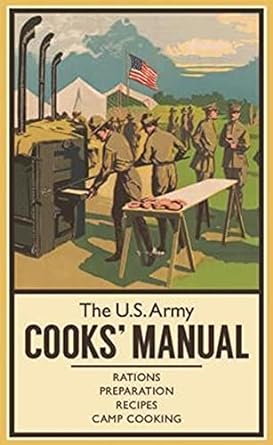 The U.S. Army Cooks&#39; Manual: Rations, Preparation, Recipes, Camp Cooking (The Pocket Manual Series)