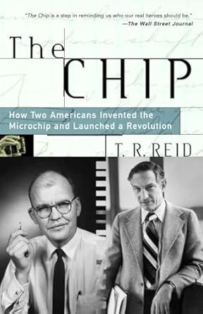 The Chip : How Two Americans Invented the Microchip and Launched a Revolution