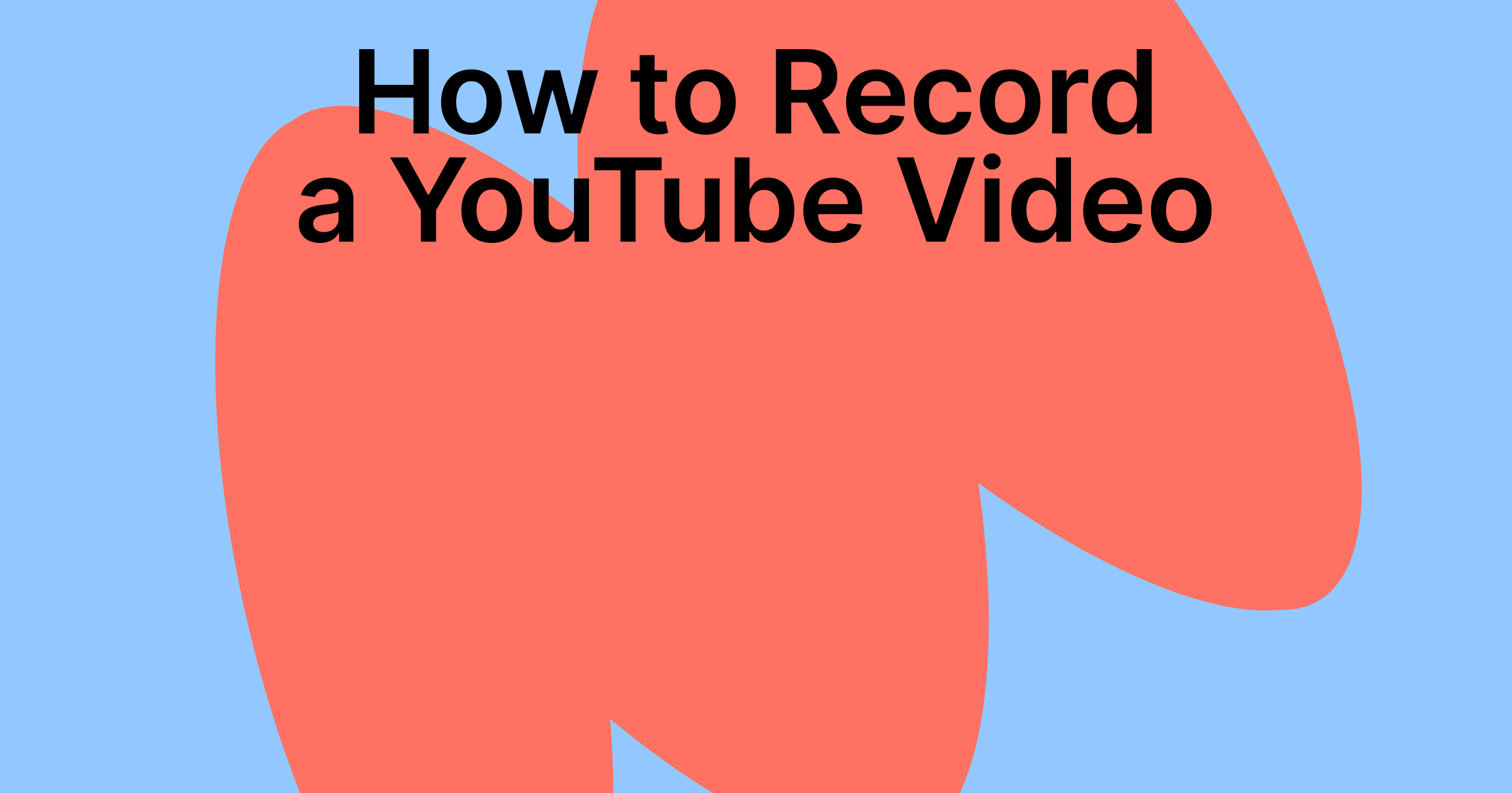 How to Record a YouTube Video: Easiest Ways