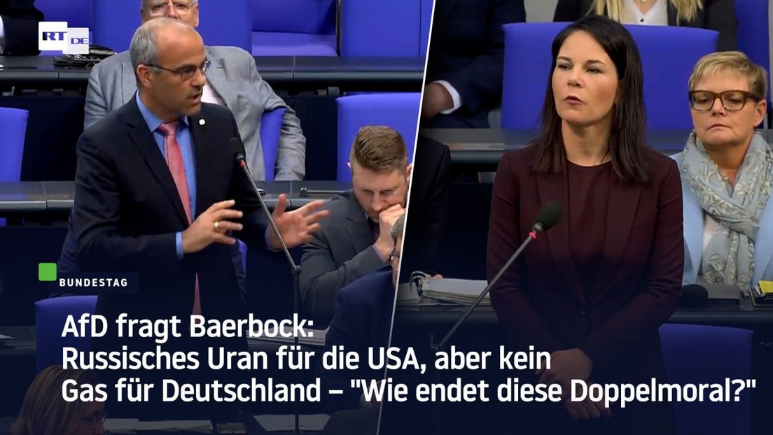 AfD fragt Baerbock: Russisches Uran für die USA, aber kein Gas für Deutschland?