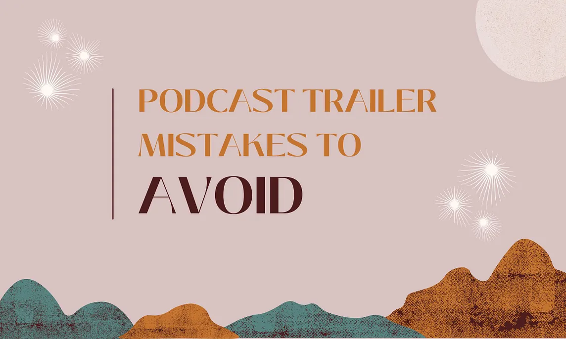 Podcast Trailer Mistakes to Avoid