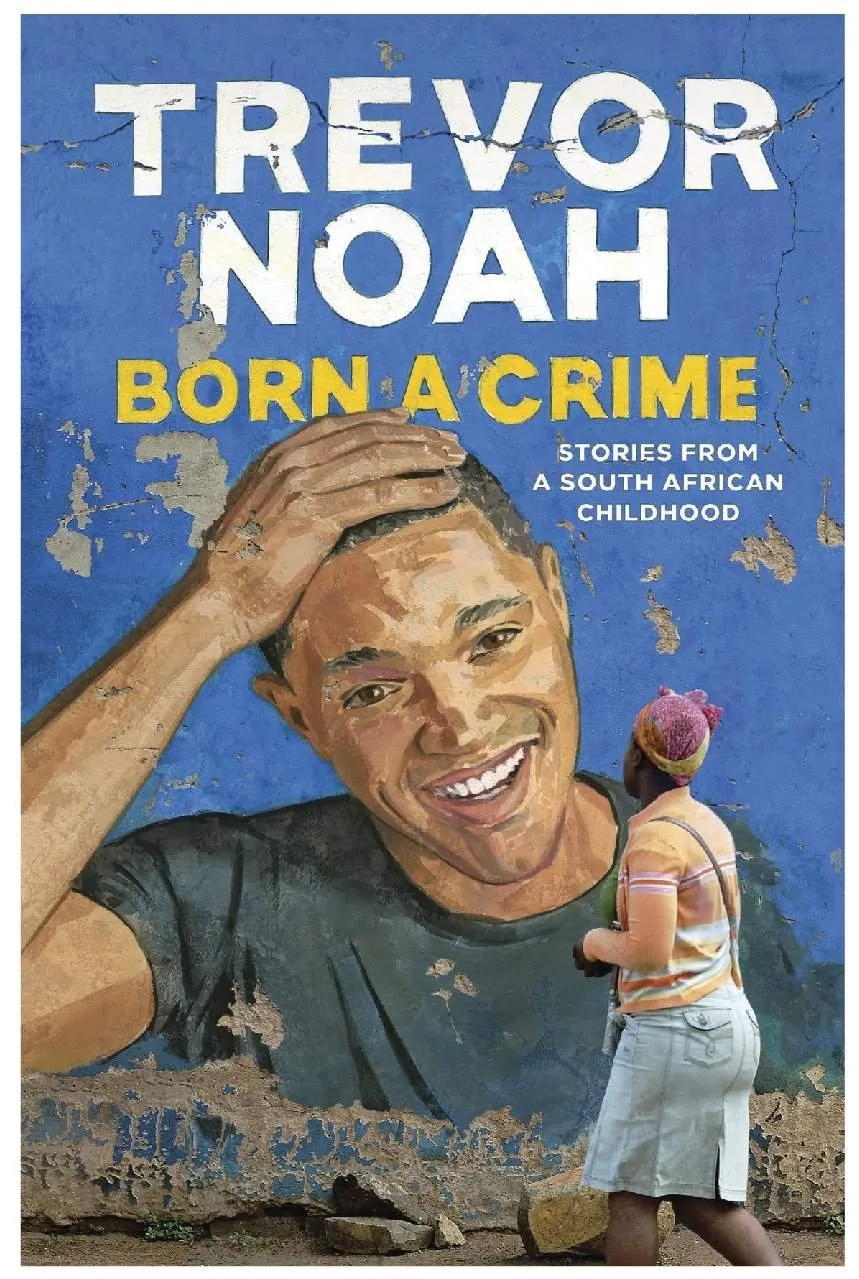 Lessons a Student Can Learn from Trevor Noah’s “Born a Crime”